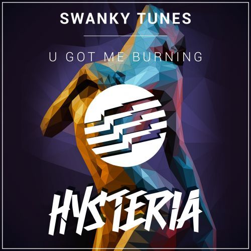 Hysteria U Got Me Burning Swanky Tunes EDM Abril 2019
